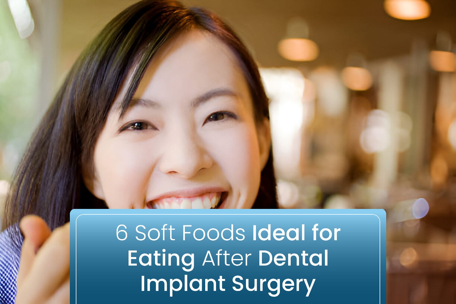 6 Soft Foods Ideal for Eating After Dental Implant Surgery